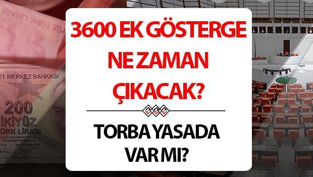 3600 EK GÖSTERGELER SON DURUM 2024 (TBMM TOPLANTILARI) | Ek gösterge 3600 ne zaman yayınlanacak, nedir? 1’inci kademe kamu çalışanlarına 3600 ek gösterge sağlanacak, torba kanunda bu öngörülüyor mu?