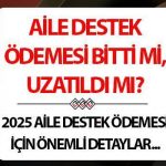 Aile ödemesi 2025’e yatağa ödemeyi ne zaman destekleyecek? || Aile desteğinin ödenmesi bitiyor mu, uzatılmış mı yoksa devam edecek mi? Mart Son Gelişmeler Aile Destek Programı!