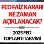 FED FAİZ KARARI NE ZAMAN AÇIKLANACAK 2025? Haziran ayı Merkez Bankası (FED) faiz toplantısı hangi tarihte, FED faiz indirecek mi? Trump’tan indirim çağrısı! İşte FED toplantı tarihi 2025!