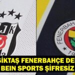 BEŞİKTAŞ FENERBAHÇE DERBİSİ CANLI İZLE| Süper Lig BJK FB Maçı beIN Sports Canlı & Şifresiz İzle! Rafa Silva Oynayacak Mı? İşte İlk11’ler…