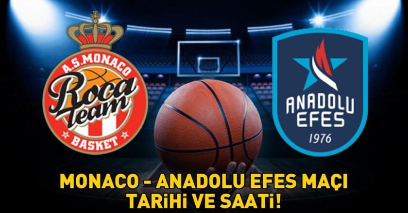 MONACO – ANADOLU EFES MAÇI TARİHİ VE SAATİ: THY EuroLeague Monaco – Anadolu Efes maçı ne zaman, saat kaçta, hangi kanalda?